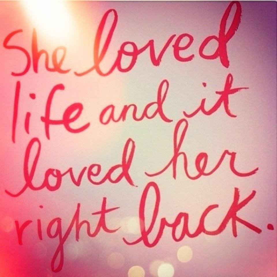 she loved life...